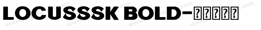 LocusSSK Bold字体转换